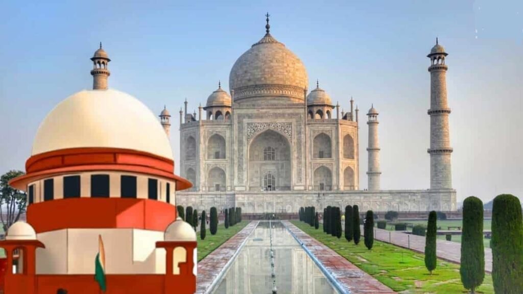Taj Mahal ની આસપાસના મોટા પ્રોજેક્ટ્સ પૂર્ણ કરવામાં આવશે, જેને સુપ્રીમ કોર્ટે શરતી મંજૂરી આપી